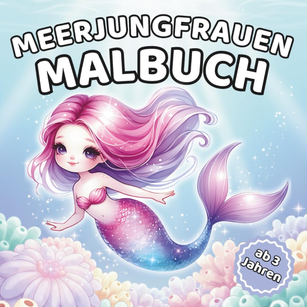 Zauberhafte Meerjungfrauen – Meerjungfrauen-Malbuch für Kinder ab 3 Jahren: 50 liebevolle Meerjungfrauen-Ausmalbilder aus der Unterwasserwelt zum ... & Vorschule – spielerische Frühförderung