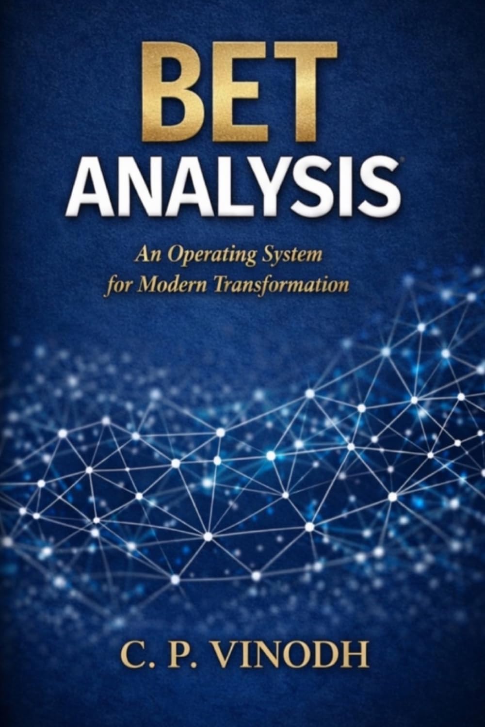 BET ANALYSIS: An Operating System For Modern Transformation