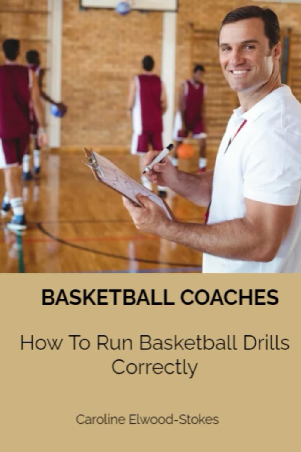 Basketball Coaches How To Run Basketball Drills Correctly: 1 (Basketball Skills and Drills)