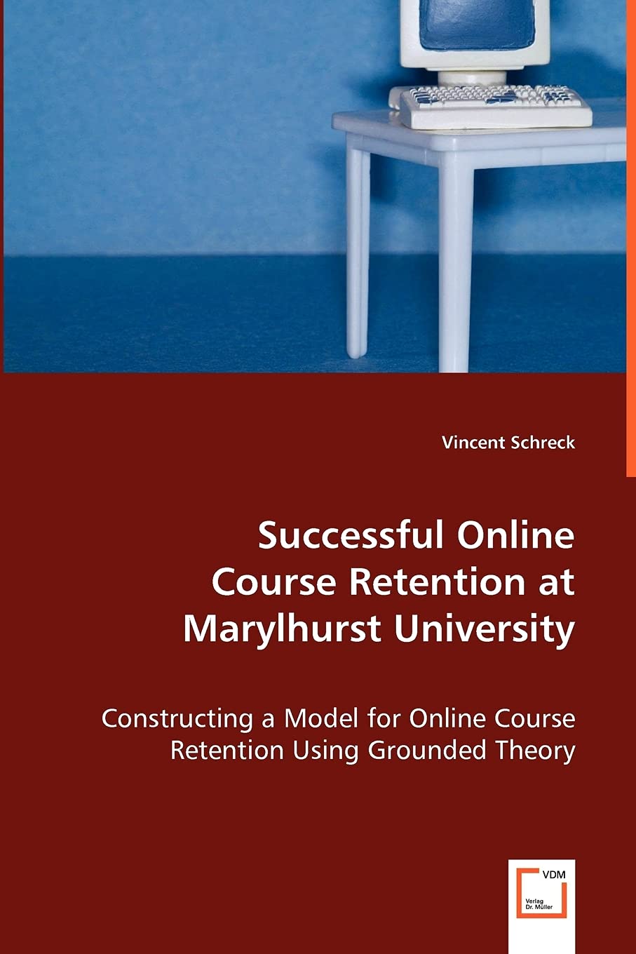 Successful Online Course Retention at Marylhurst University: Constructing a Model for Online Course Retention Using Grounded Theory