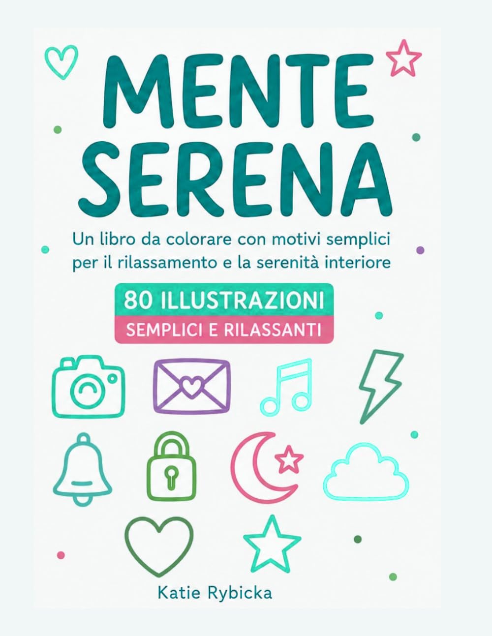 Mente Serena: Un Libro da Colorare con 80 Illustrazioni Semplici e Rilassanti