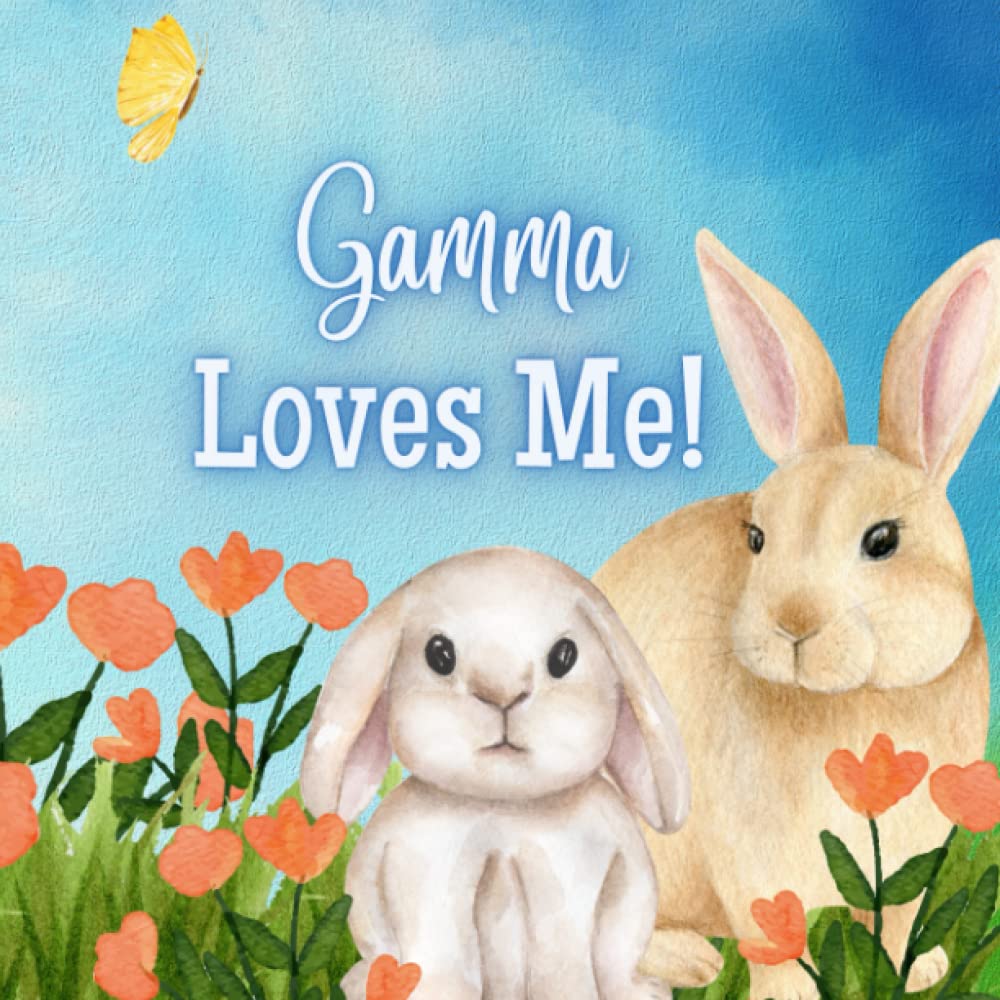 Gamma Loves Me!: A book about Gamma's Love
