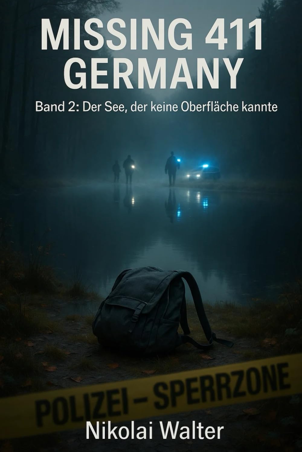 MISSING 411 – DEUTSCHLAND - Der See, der keine Oberfläche kannte: Neue Fälle. Keine Erklärungen. Keine Rückkehr. Echte deutsche Vermisstenfälle – ... die Realität aussetzt (MISSING 411 - GERMANY)