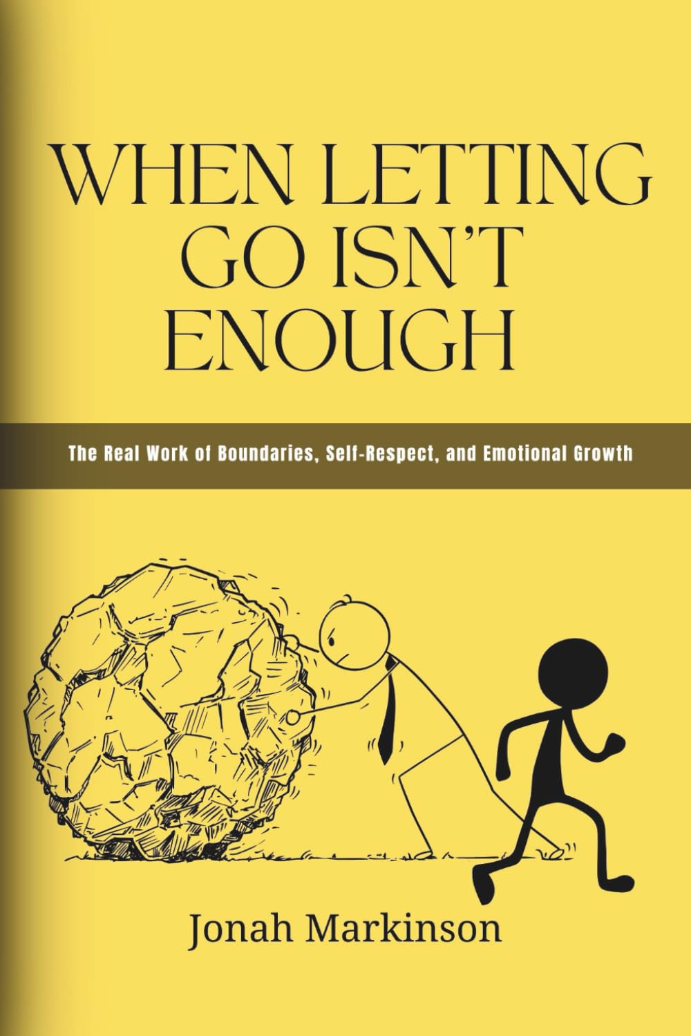 When Letting Go Isn’t Enough: The Real Work of Boundaries, Self-Respect, and Emotional Growth