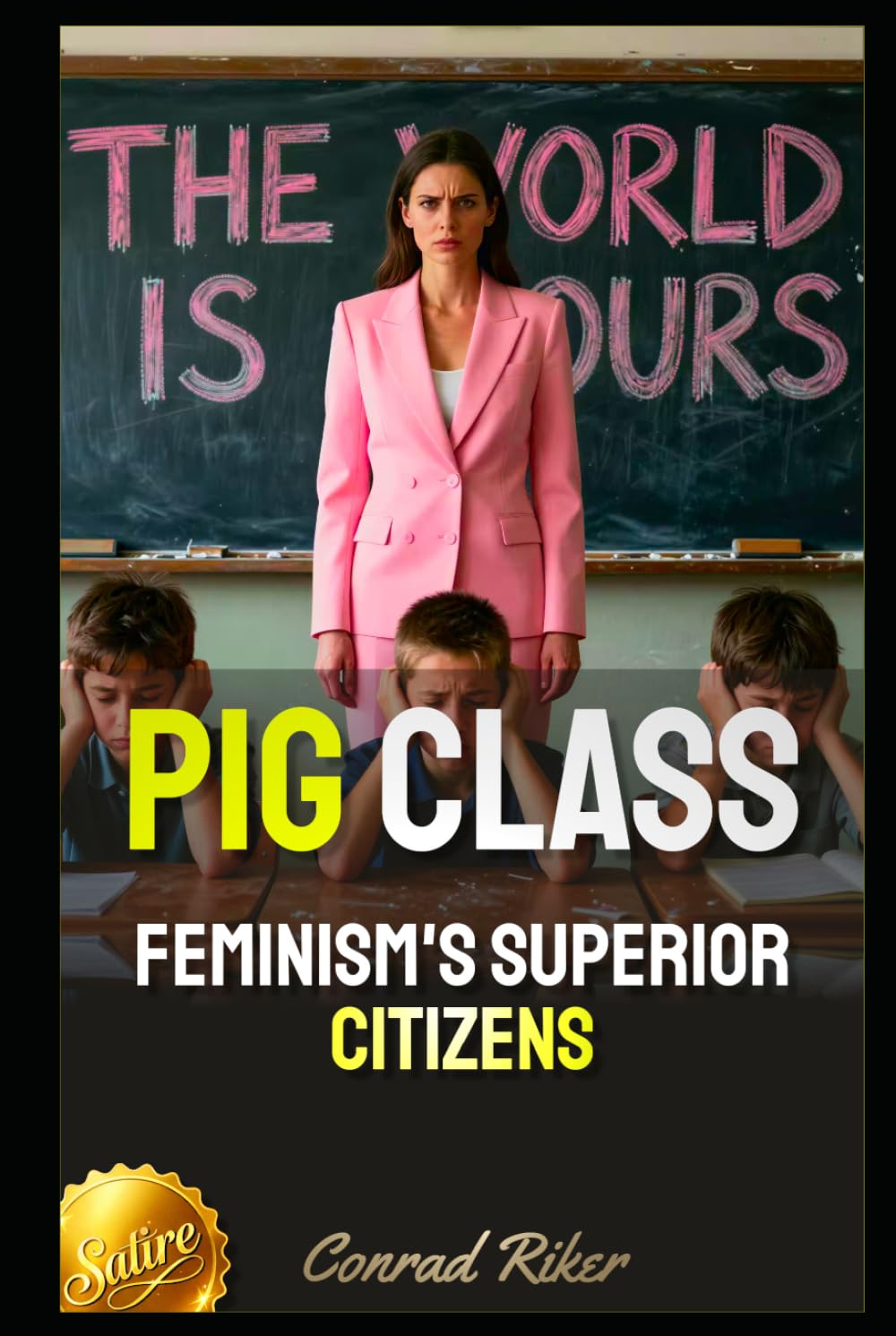 Pig Class: Feminism's Superior Citizens (Redpilled Female Supremacy (satire))