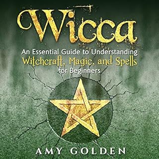 Wicca: An Essential Guide to Understanding Witchcraft, Magic, and Spells for Beginners Audiolibro Por Amy Golden arte de port