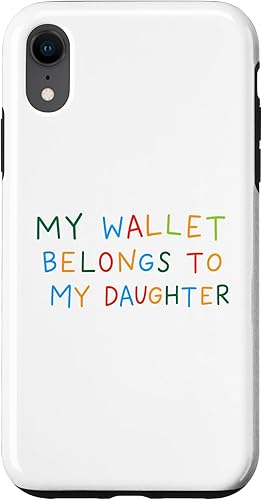 Funny Parent Money Humor Quote My Wallet Belongs My Daughter Case for iPhone XR