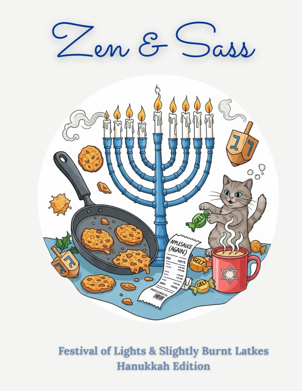 Zen & Sass: Festival of Lights & Slightly Burnt Latkes – Hanukkah Edition: A Coloring Book for the Festive, Frazzled & Fully Jewish