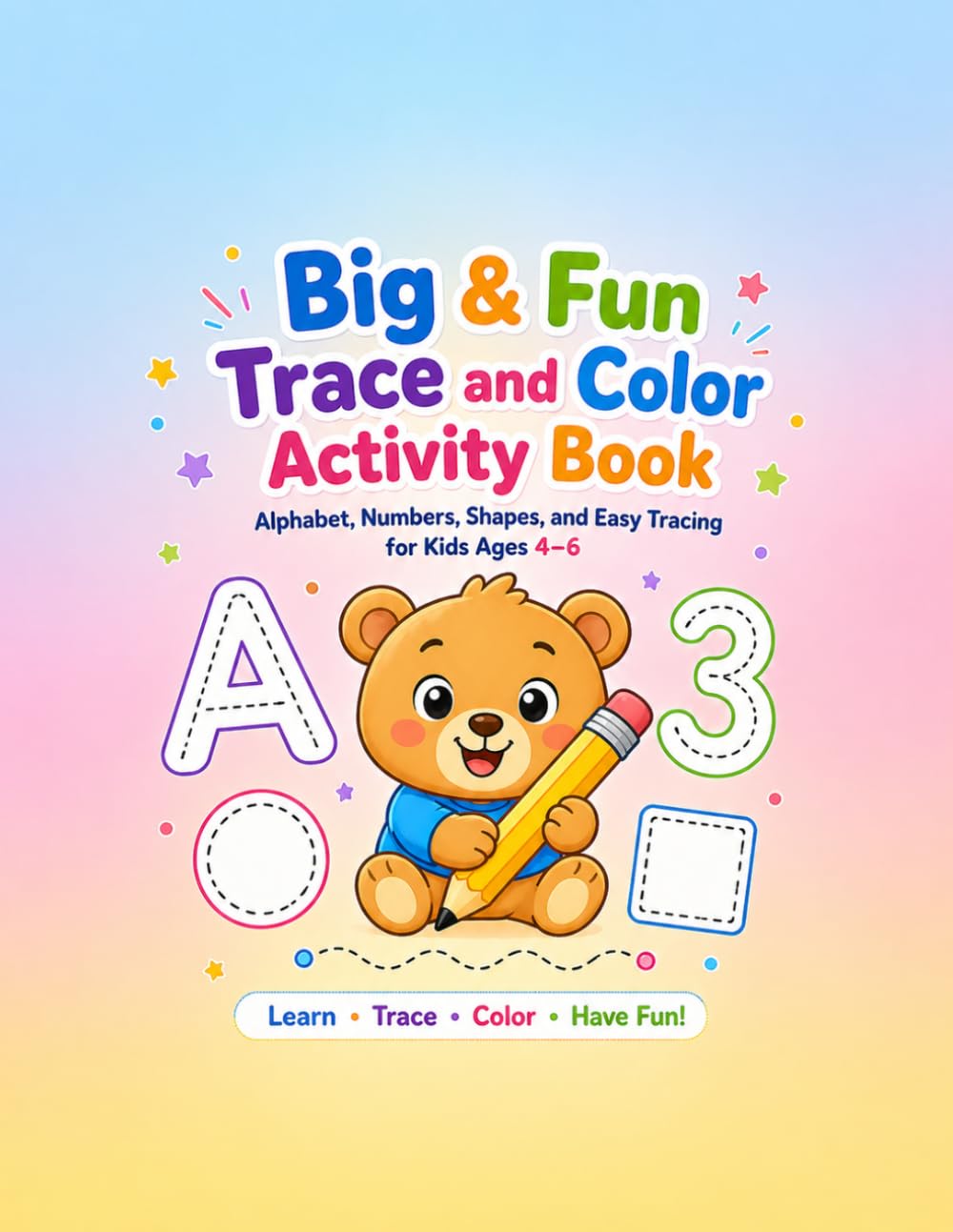 Big & Fun Trace and Color Activity Book: Alphabet, Numbers, Shapes, and Easy Tracing for Kids Ages 4–6