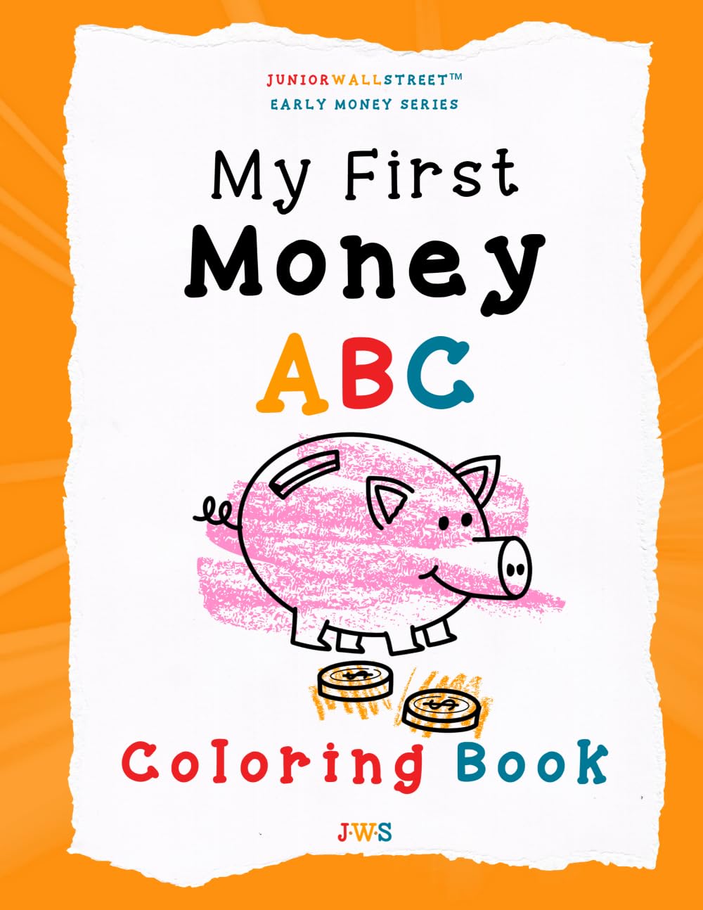 My First Money ABC Coloring Book: A fun, screen-free activity book to build letter recognition and introduce early money vocabulary for kids ages 4–7 (Junior Wall Street Early Money Series)