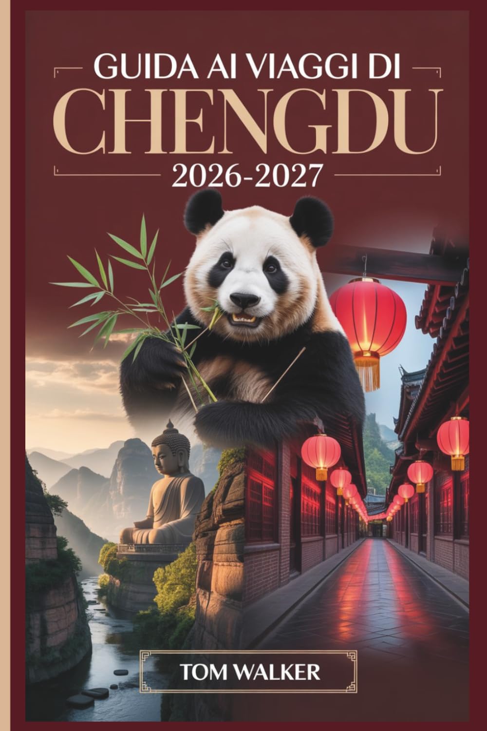 Guida ai Viaggi di Chengdu 2026-2027: Compagno per la prima volta alla base del panda gigante, alla Via Antica Jinli, al Tempio Wuhou, al Buddha Gigante di Leshan e alla cucina autentica del Sichuan