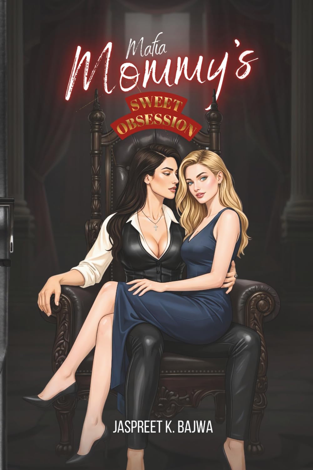 Mafia Mommy's Sweet Obsession: A Dark Sapphic Mafia Romance, A Legacy of Crime, Family Betrayal, and Forbidden Desire (Sapphic Obsessions)