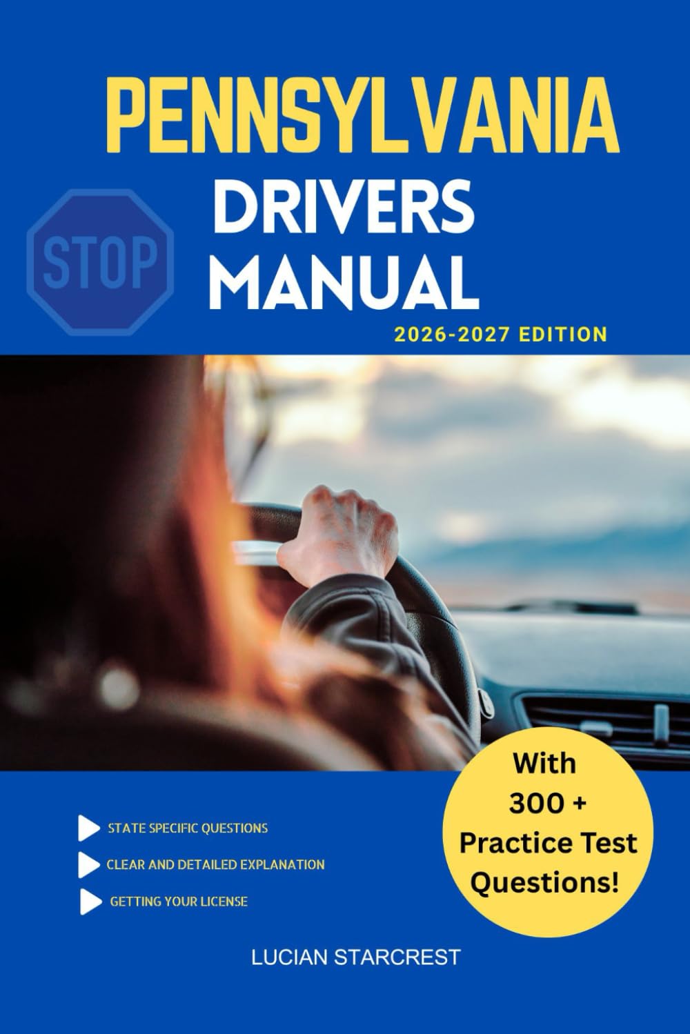 PENNSYLVANIA DRIVERS MANUAL: Comprehensive Guide to Passing the Pennsylvania Drivers Test and Safe Driving: 19 (DRIVERS GUIDE)