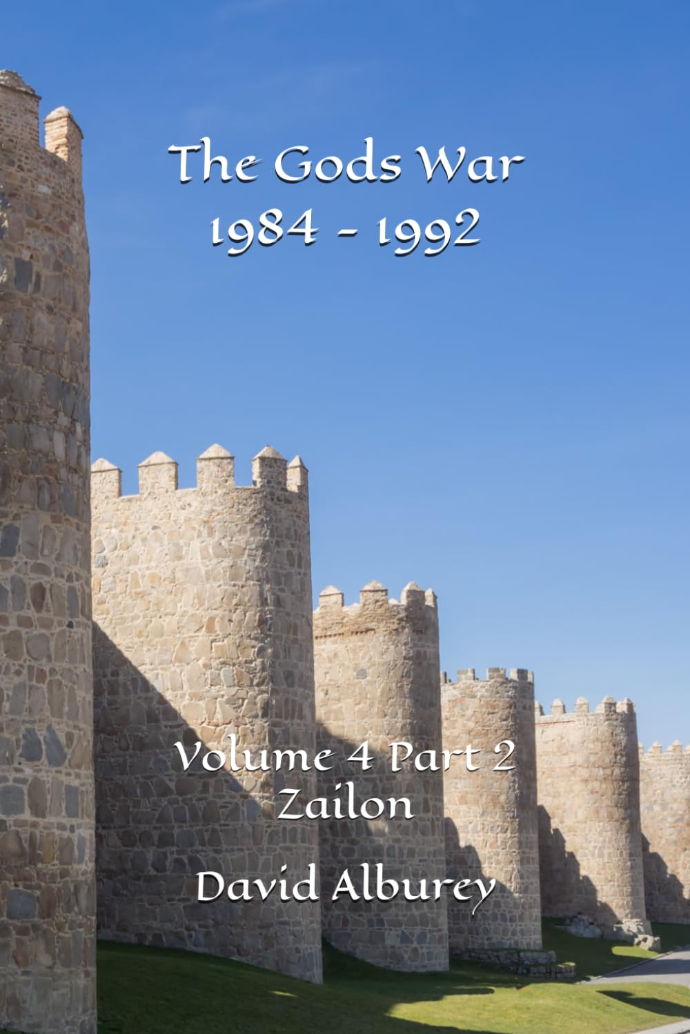 The Gods War 1984 - 1992: Volume 4 Part 2 Zailon (Zailon, God and King)