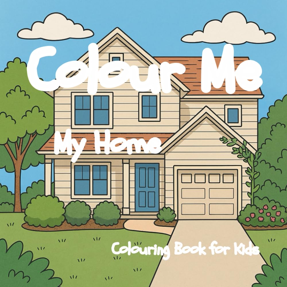 Colour Me My Home Colouring Book for kids: 30 minimalist stress relief designs for adults and kids