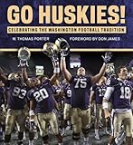 Go Huskies!: Celebrating the Washington Football Tradition