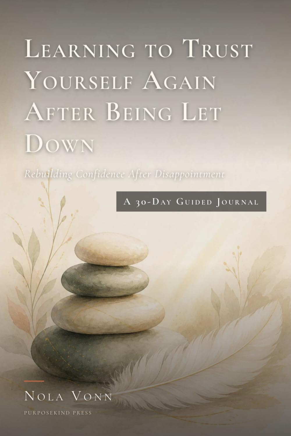 Learning to Trust Yourself Again After Being Let Down: Rebuilding Confidence After Disappointment
