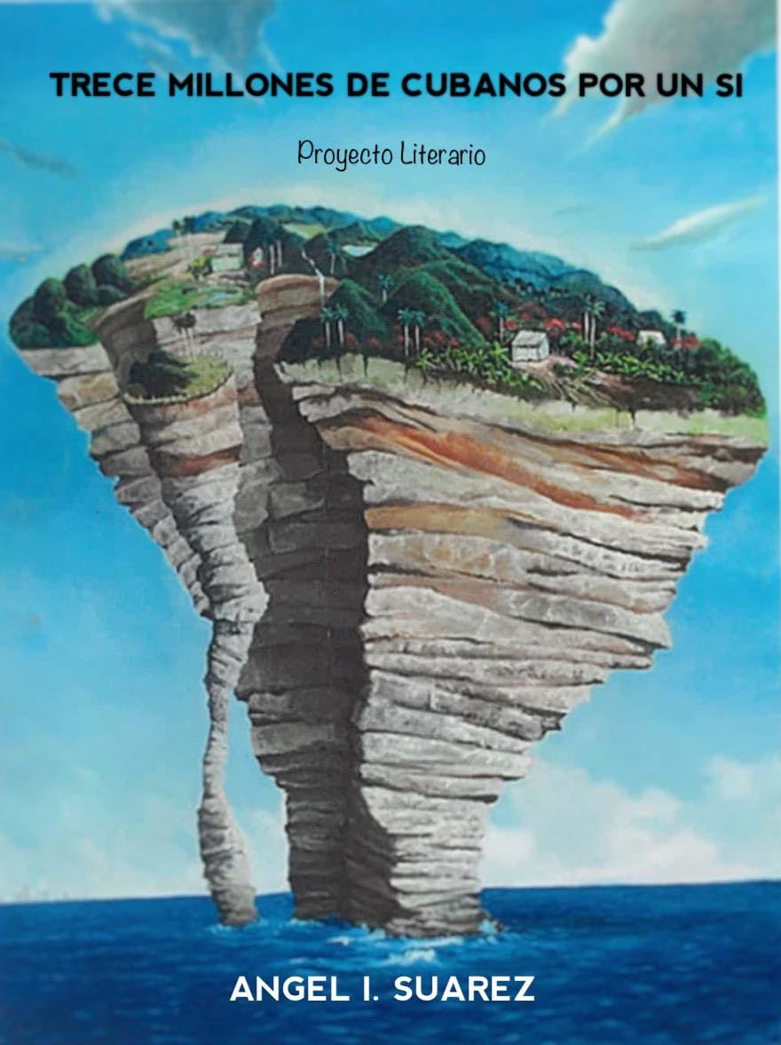 Trece Millones de Cubanos por un Sí (Spanish Edition)