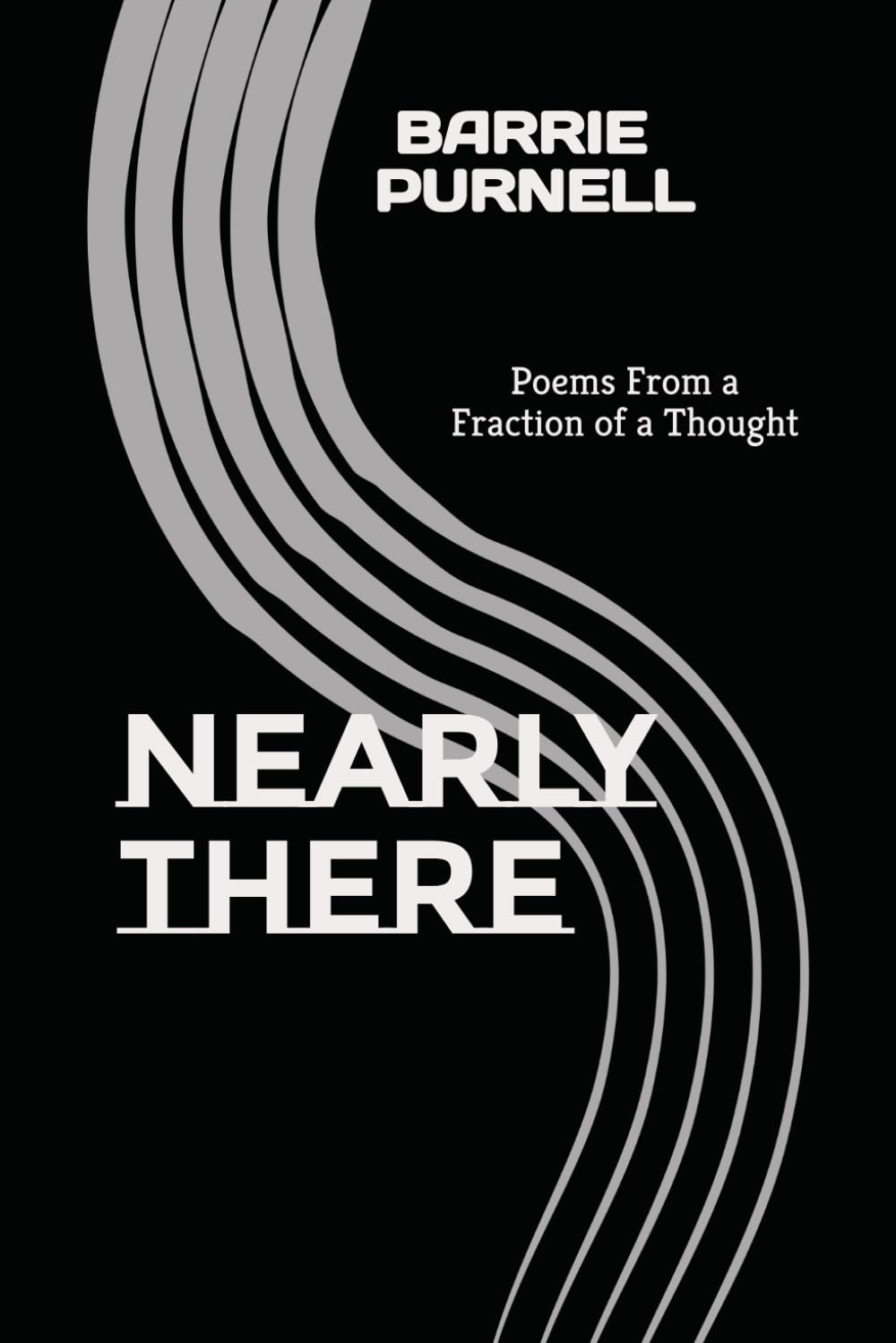 NEARLY THERE: Poems From a Fraction of a Thought