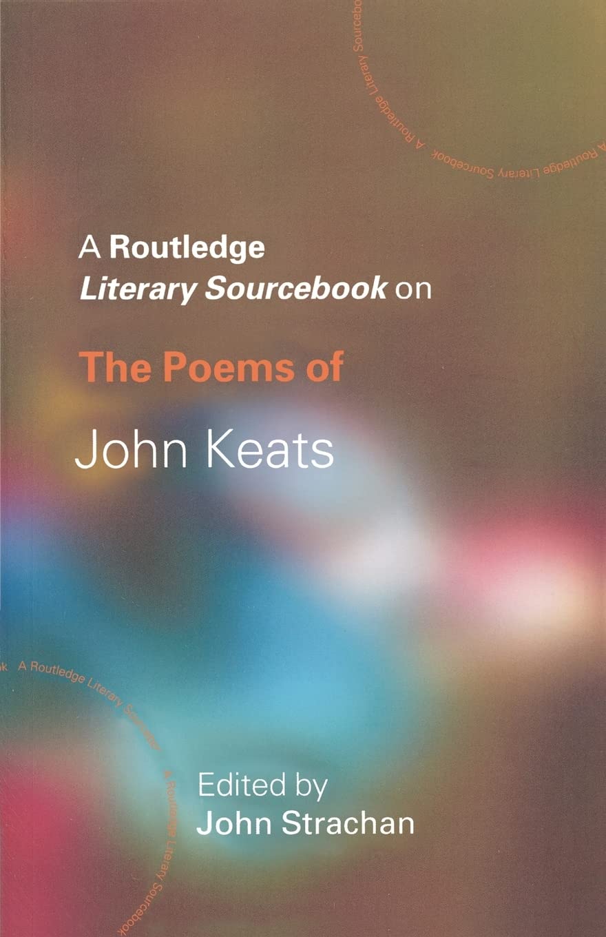 The Poems of John Keats: A Routledge Study Guide and Sourcebook (Routledge Guides to Literature)