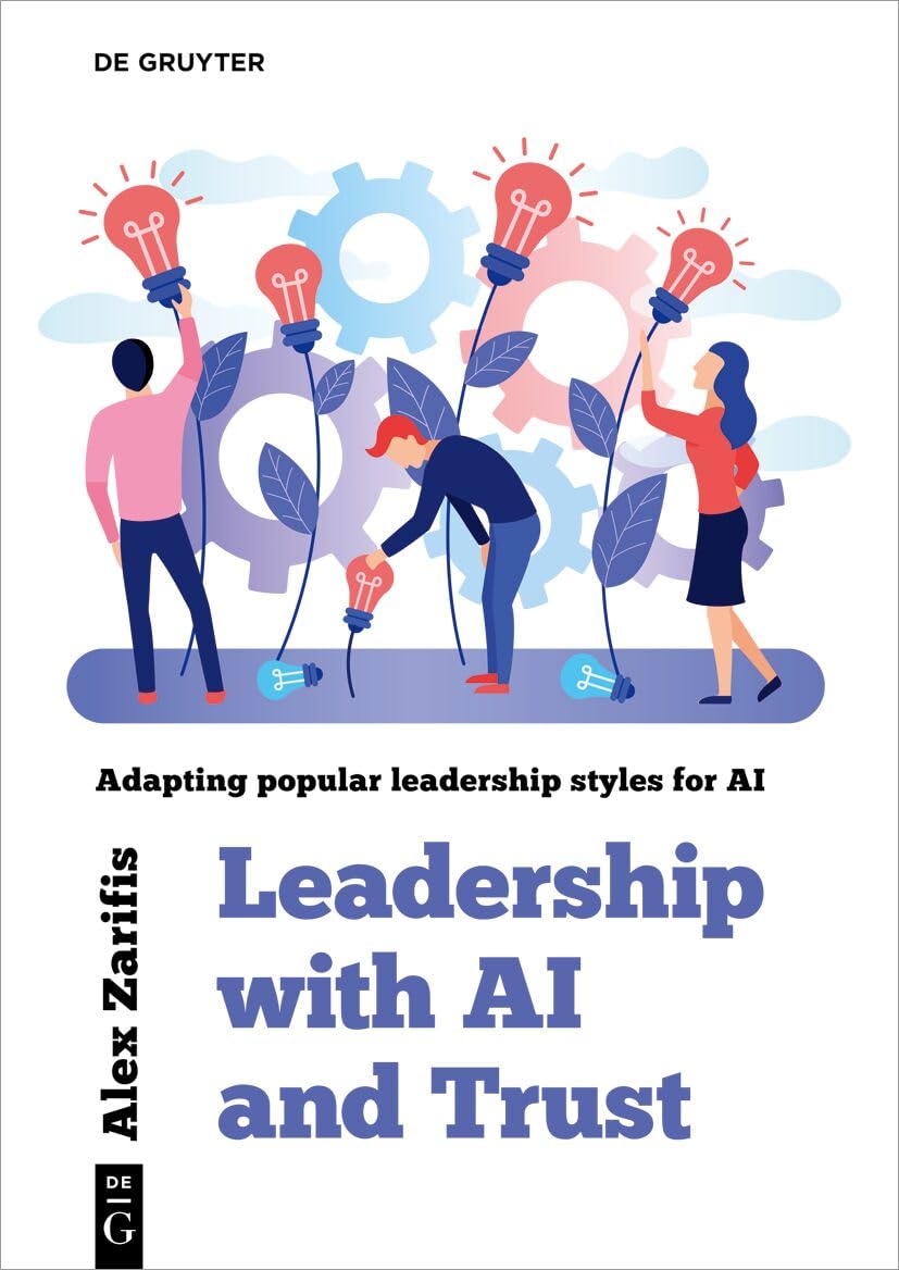 De Gruyter Buch Leadership with AI and Trust: Adapting Popular Leadership Styles for AI
