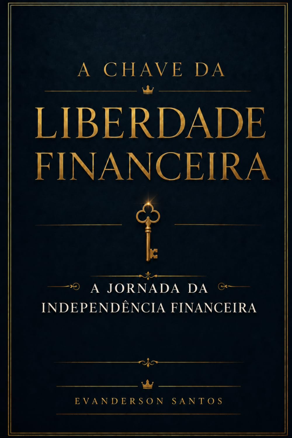 A Chave da Liberdade Financeira: A Jornada da Independência Financeira
