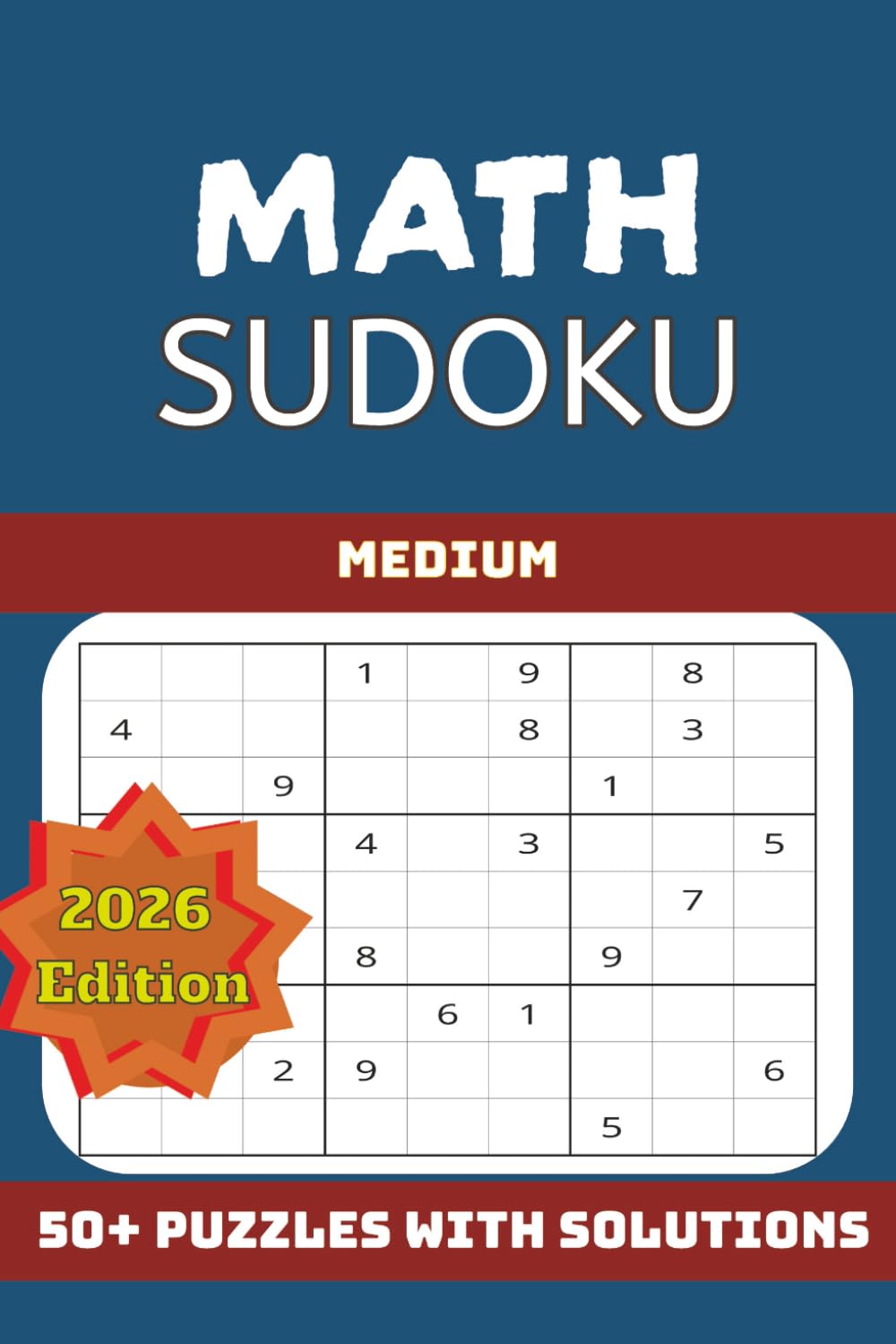Math Sudoku: Math Sudoku: Math Sudoku Puzzles | Building Math Skills | 6x9 inches, 110 pages | 50 + Puzzles | Solutions Included