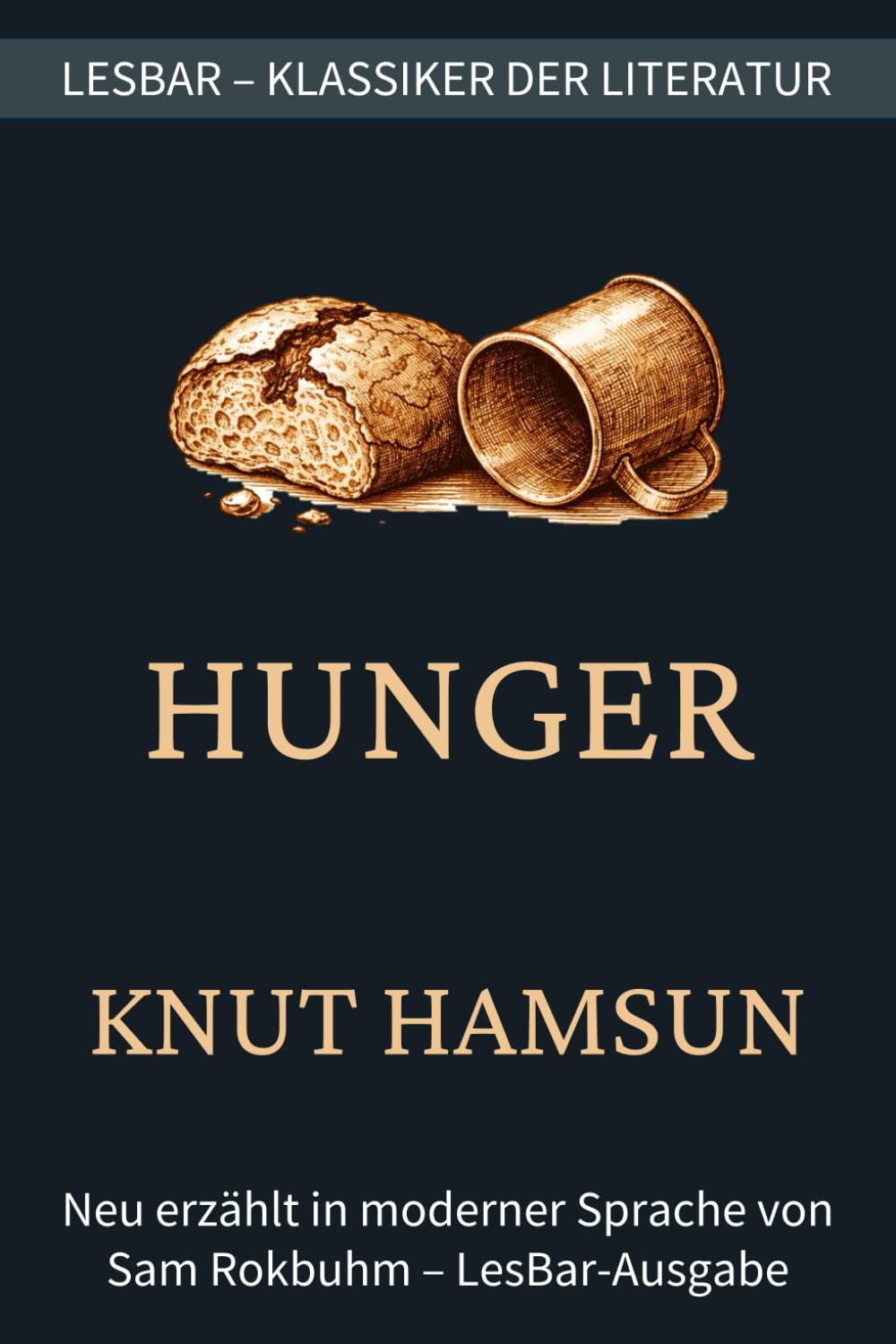 Knut Hamsun - Hunger: LesBar - weil Klassiker nicht kompliziert sein müssen (LesBar - neu erzählt in moderner Sprache)