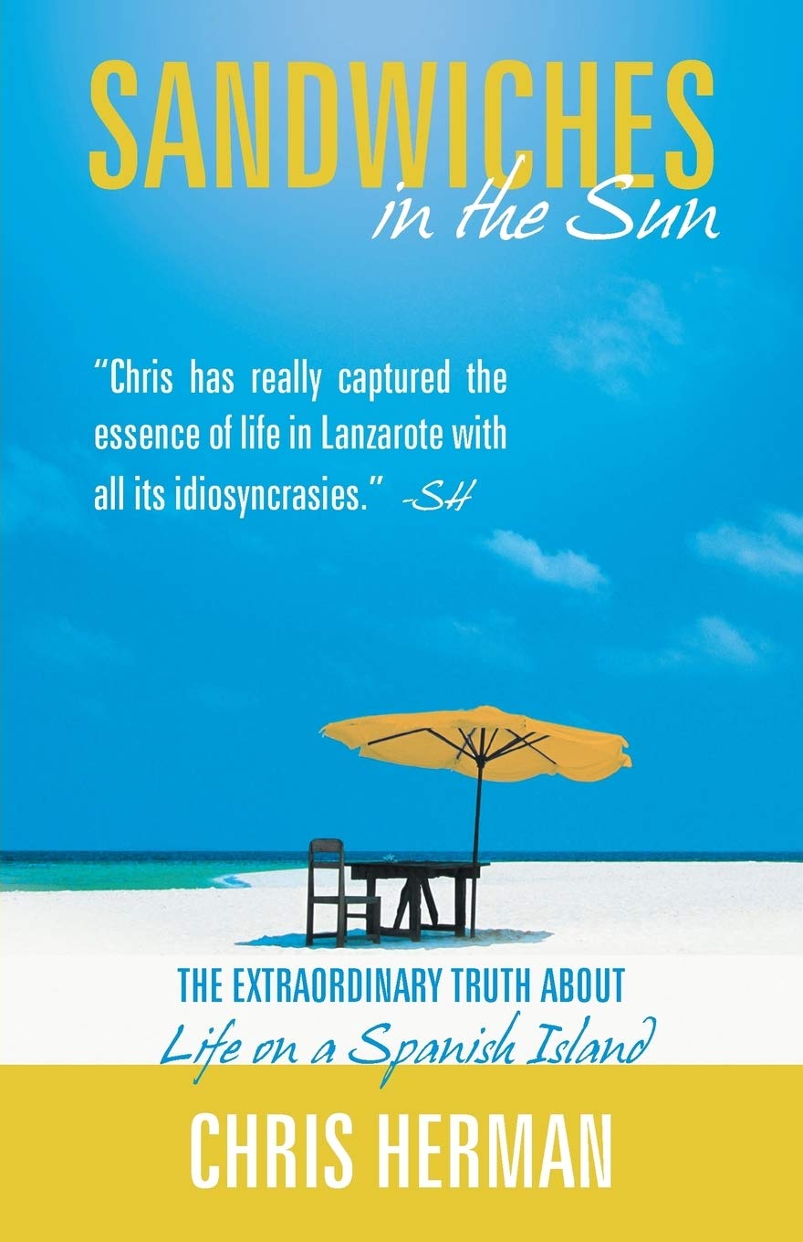 Sandwiches in the Sun: The Extraordinary Truth about Life on a Spanish Island