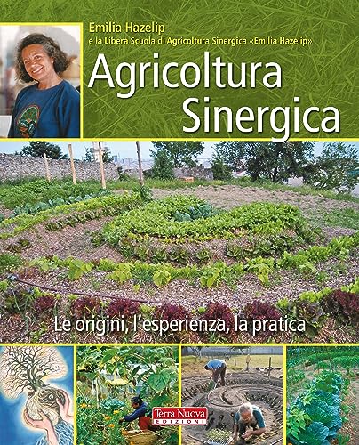 Agricoltura sinergica: Le origini, l'esperienza, la pratica di [Emilia Hazelip]