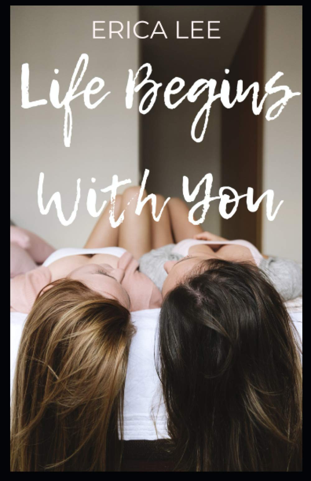 Life Begins With You: A Lesbian Romance Novel