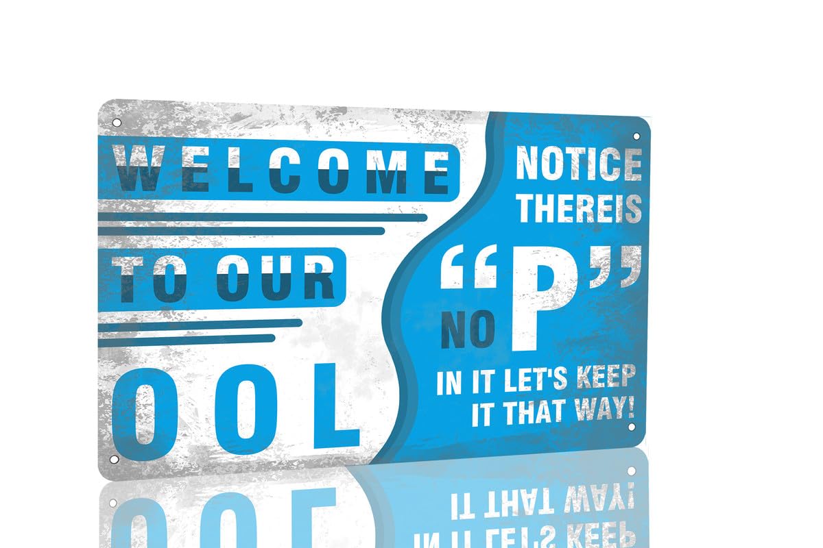 SMAZDFXX Welcome to Our Pool Sign W/Drill Holes Welcome to Our Ool - Notice There Is No P in It, Let's Keep It That Way Pool Decorations Outdoor Wall Decor Swimming Pool House Wall Decor 8"x12"