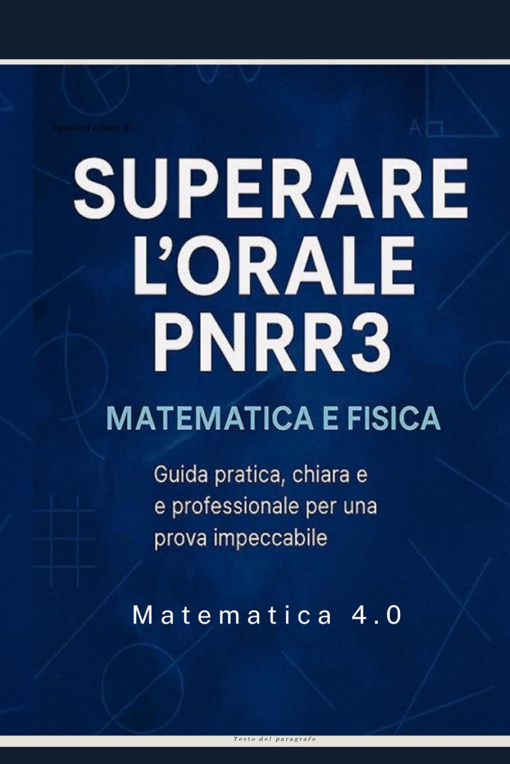 Superare l'orale PNRR3: Guida pratica, chiara e professionale per una prova impeccabile. Esempi di UDA di MATEMATICA e UDA di FISICA con griglie di valutazione, complete (anche per DSA e BES)