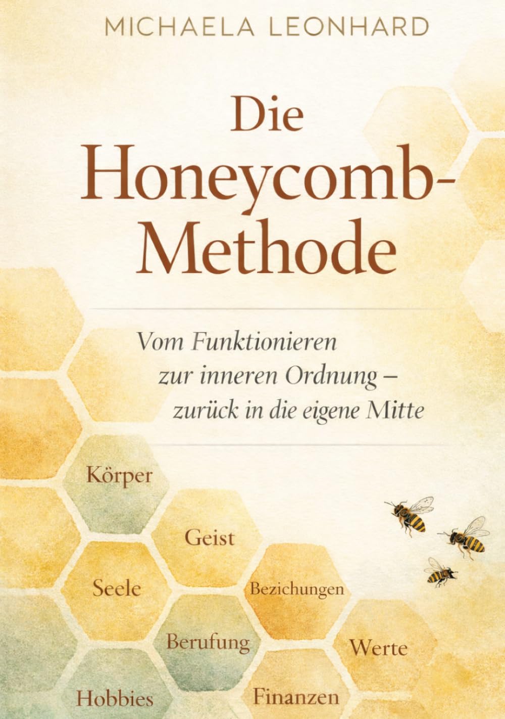 Die Honeycomb-Methode - Farbige Ausgabe: Vom Funktionieren zur inneren Ordnung – zurück zum Einklang in allen Lebensbereichen - Farbige Ausgabe