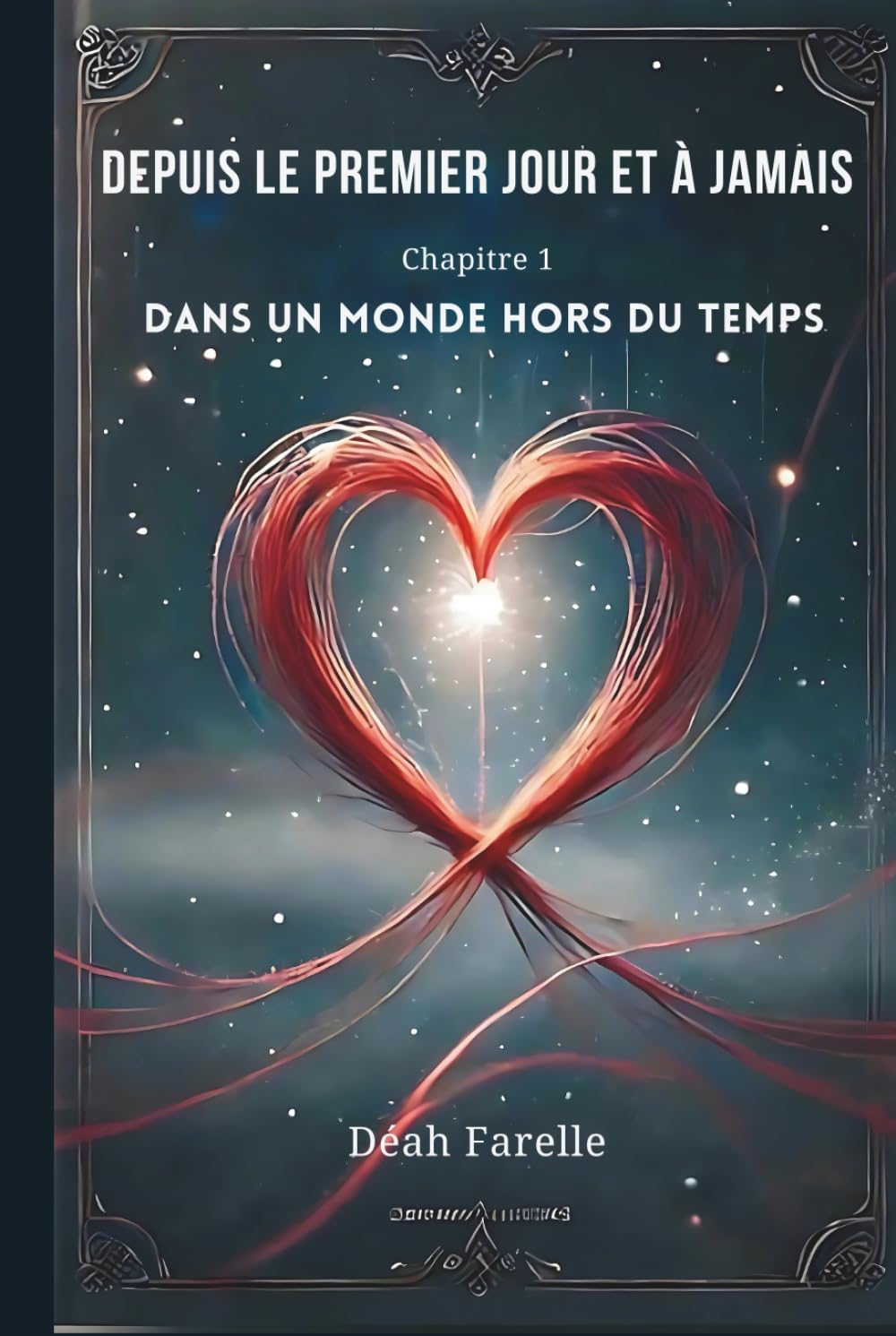 Depuis le premier jour et à jamais: Chapitre 1 Dans un monde hors du temps