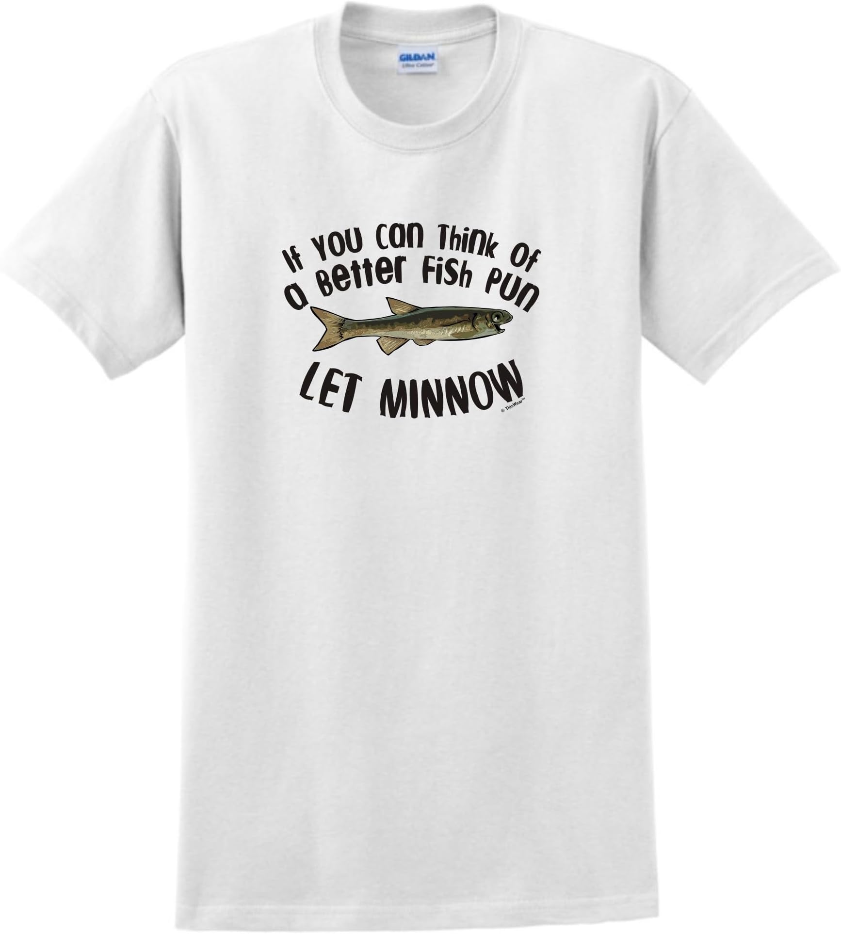 If You Can Think of a Better Fish Pun Let Minnow T-Shirt