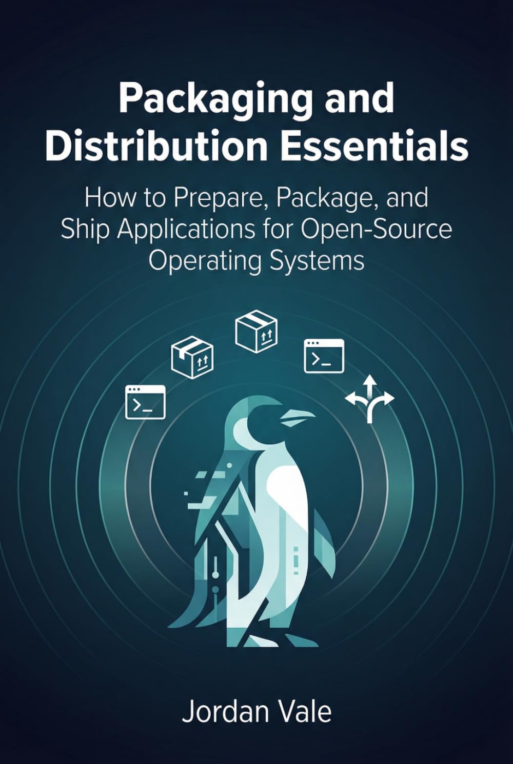 Packaging and Distribution Essentials: How to Prepare, Package, and Ship Applications for Open-Source Operating Systems (Foundations of Open-Source Application Development)