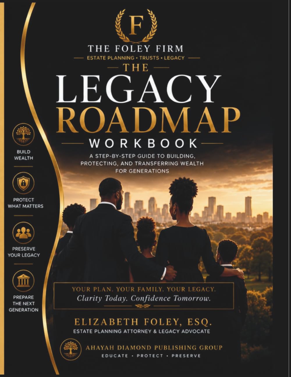 The Legacy Roadmap Workbook: A Step-by-Step Guide to Building, Protecting, and Transferring Wealth for Generations