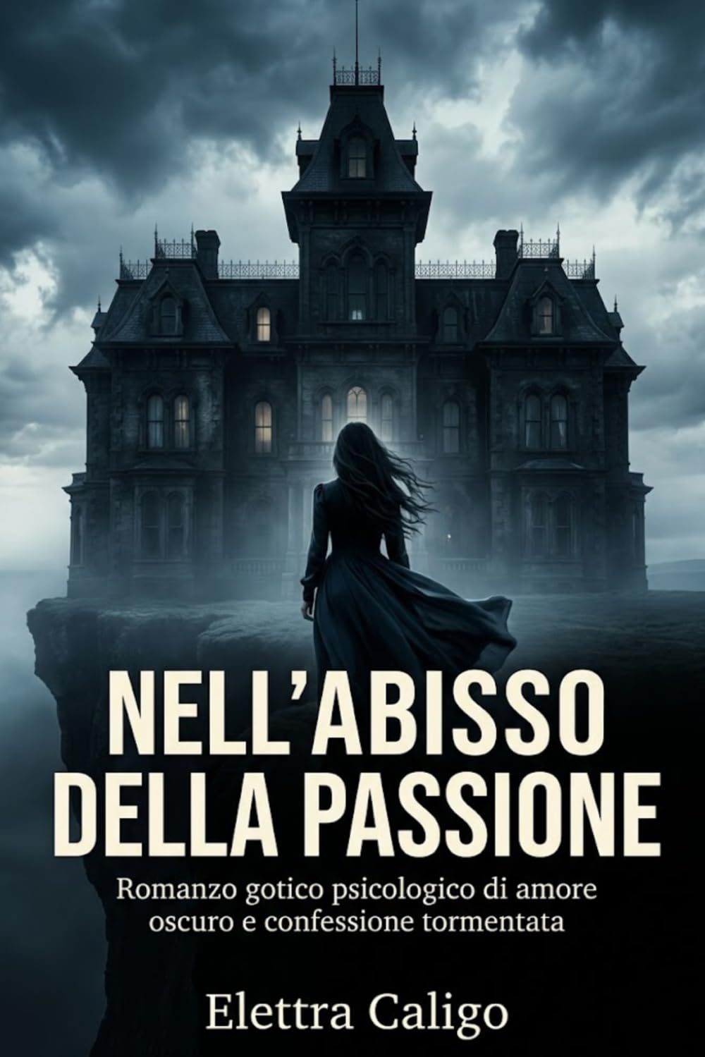 Nell’Abisso della Passione: Romanzo gotico psicologico di amore oscuro e confessione tormentata