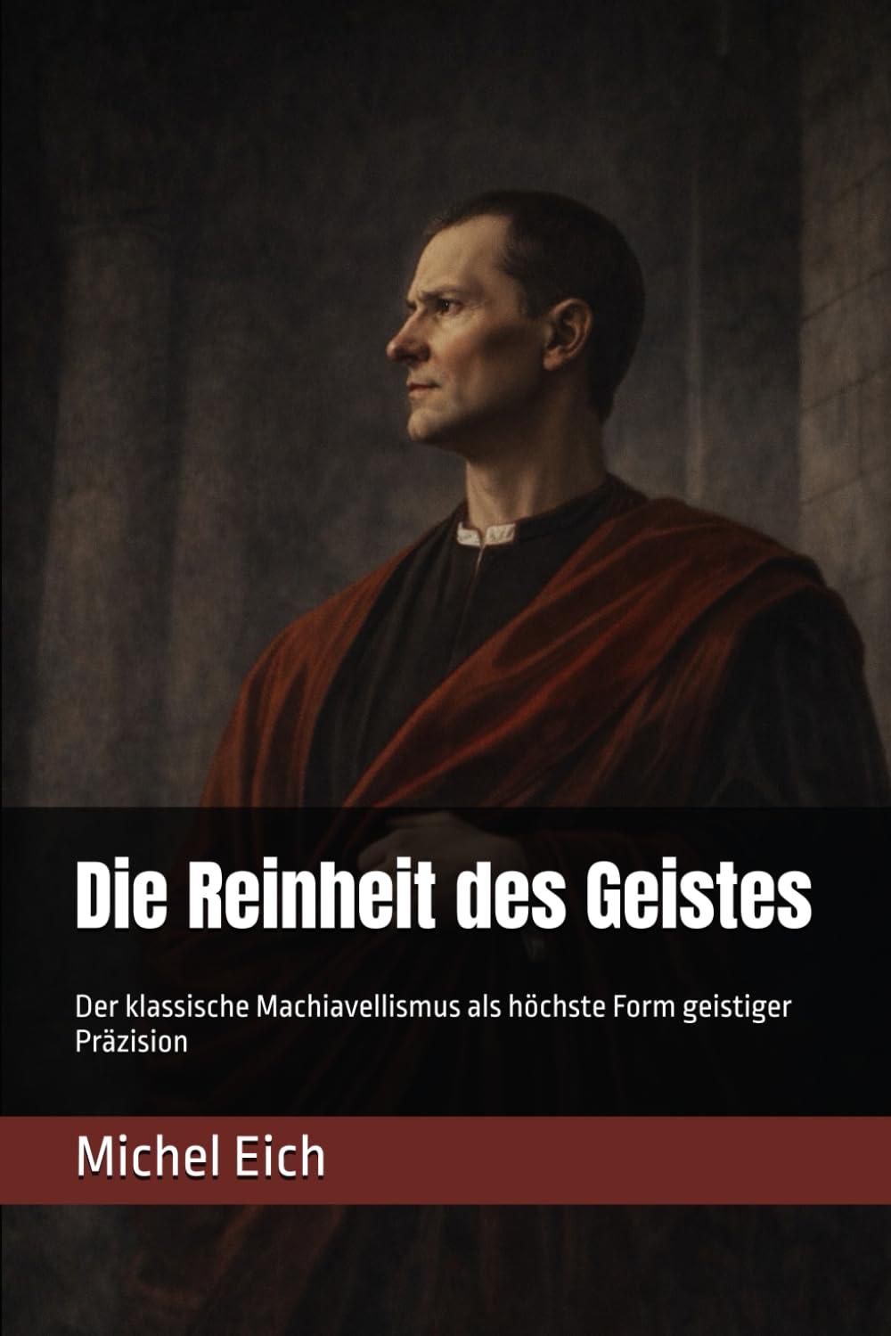 Die Reinheit des Geistes: Der klassische Machiavellismus als höchste Form geistiger Präzision