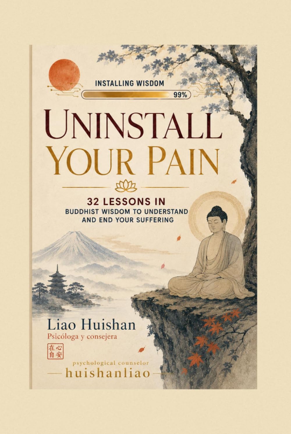 Uninstall Your Pain: 32 Lessons in Buddhist Wisdom to Understand and End Your Suffering
