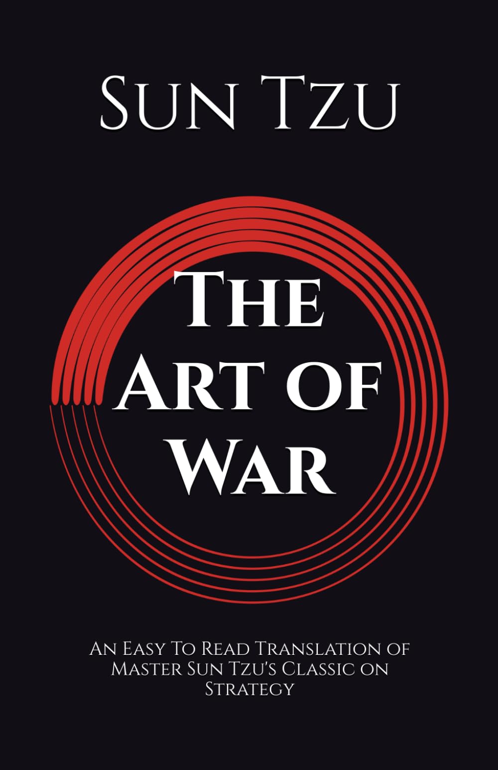 The Art of War - A Modern English Translation (World Classics in Modern English - Easy to Read)