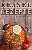  Kesselrezepte Leckere Suppen und Eintöpfe für den Kessel