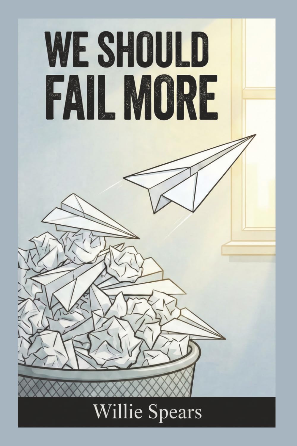 We Should Fail More