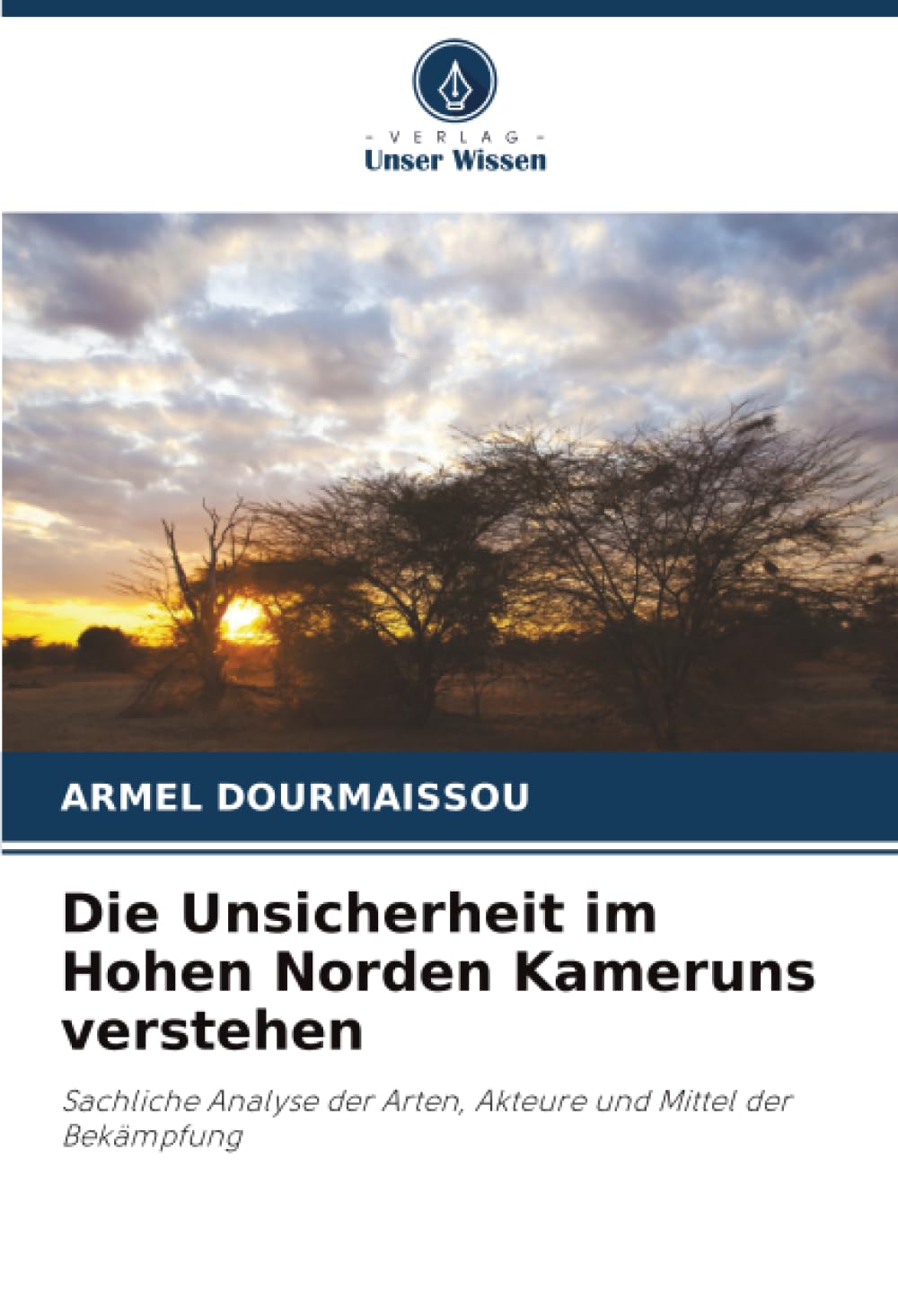 Die Unsicherheit im Hohen Norden Kameruns verstehen: Sachliche Analyse der Arten, Akteure und Mittel der Bekämpfung