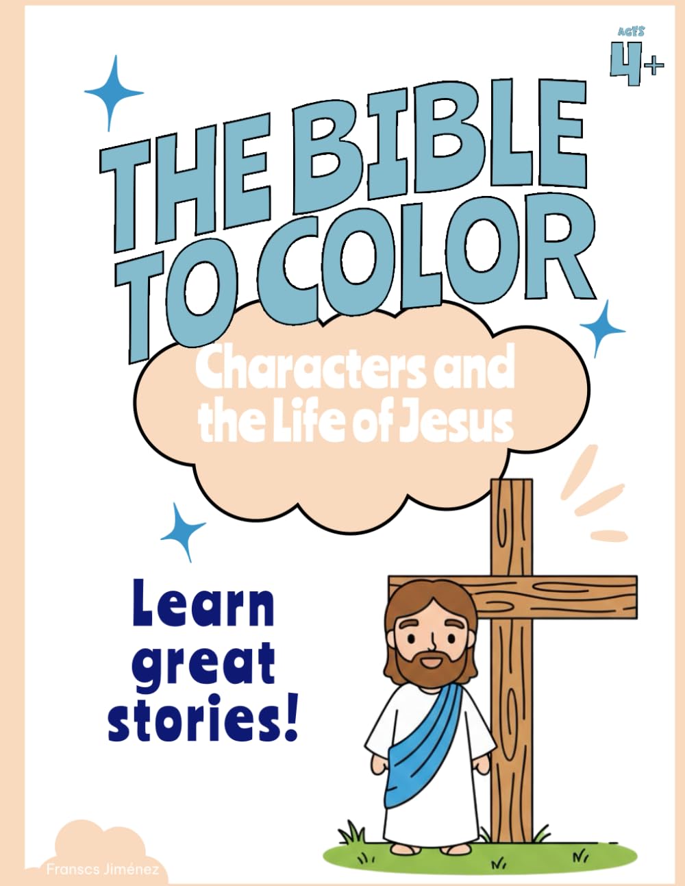 THE BIBLE TO COLOR: Bible Characters and the Life of Jesus