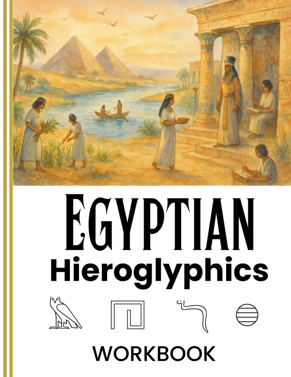 Egyptian Hieroglyphics Tracing Workbook: Learn to Write the 24 Ancient Signs – Ideal for Children and Adults: A beginner-friendly handwriting workbook ... of the basic Egyptian uniliteral hieroglyphs