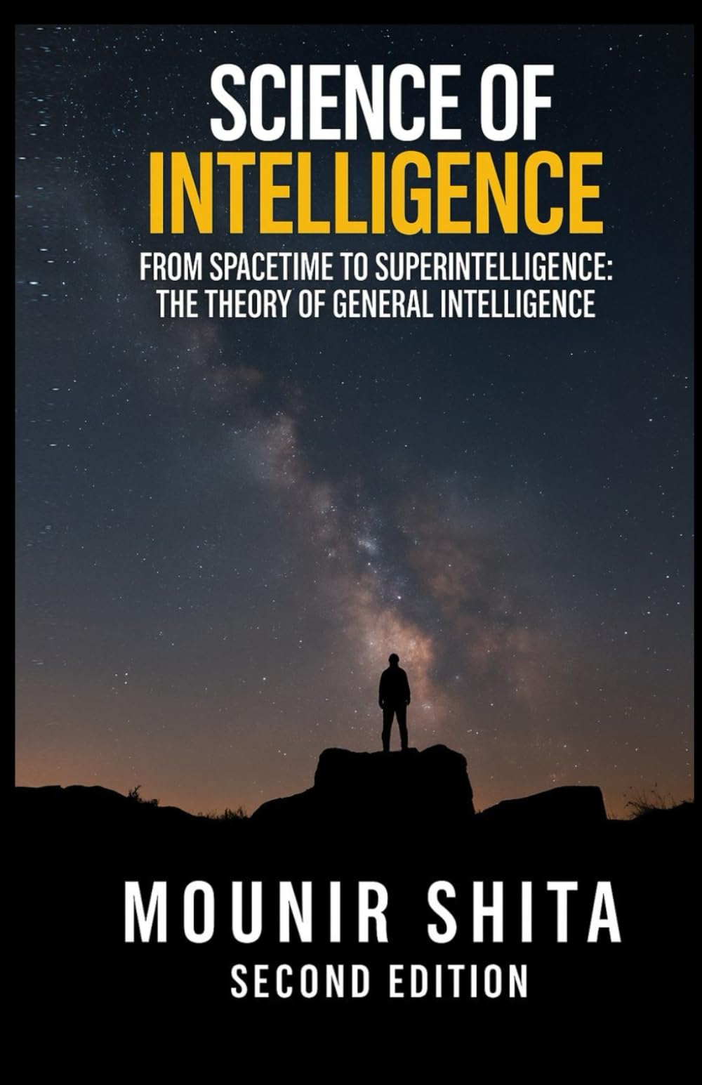 Science of Intelligence: From SpaceTime to Superintelligence: The Theory of General Intelligence (Super AI Series)