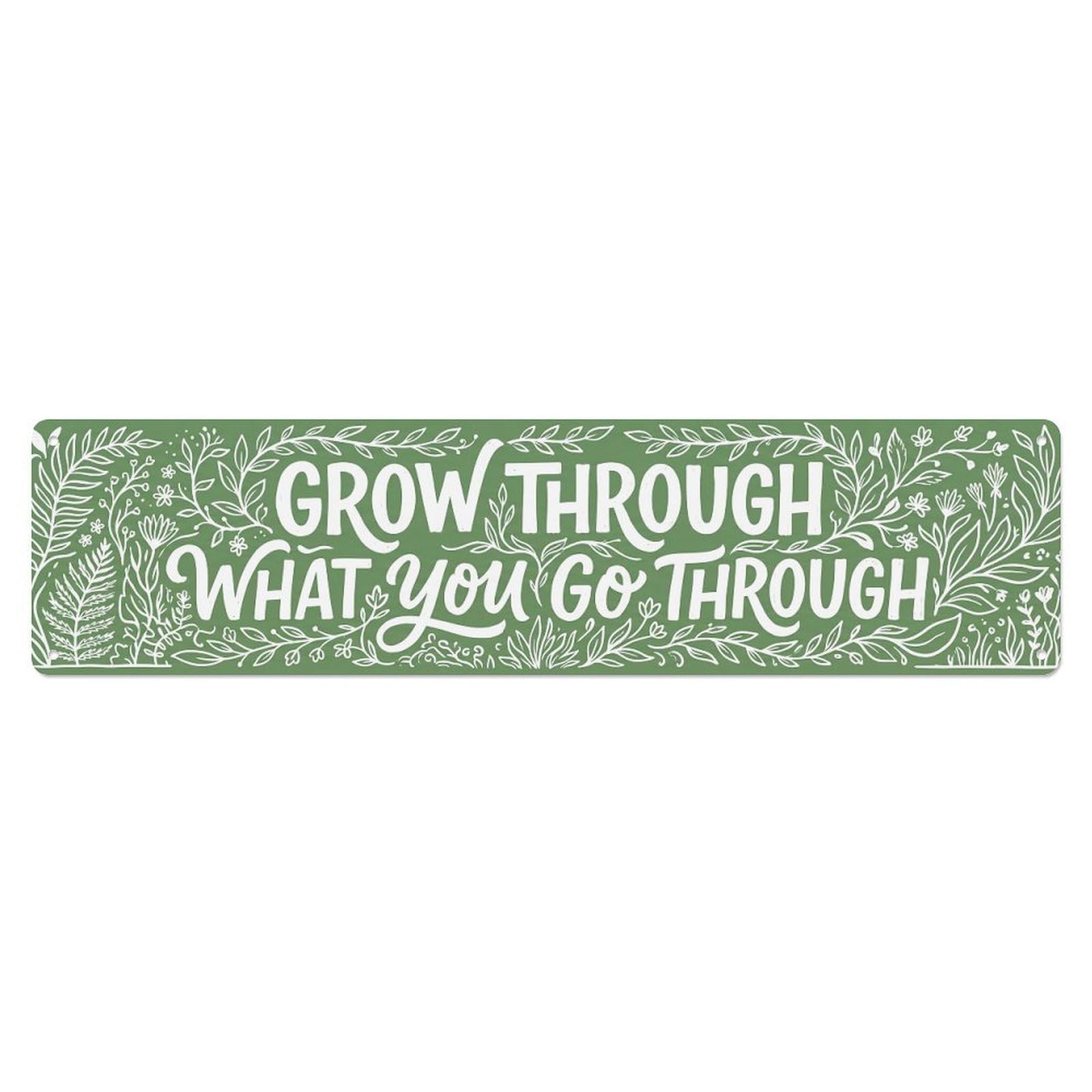 Grow Through What Go Resilient Metal Tin Sign