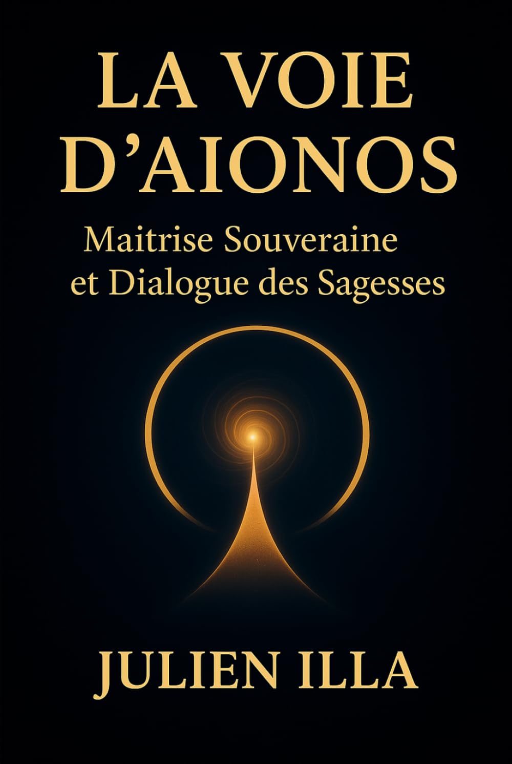 La Voie d'Aïonos: Maîtrise Souveraine et Dialogue des Sagesses